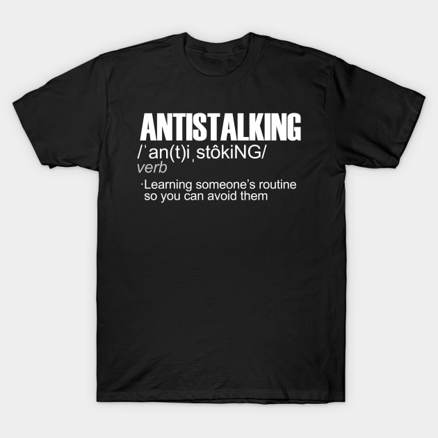 ANTISTALKING Definition T-Shirt by giovanniiiii